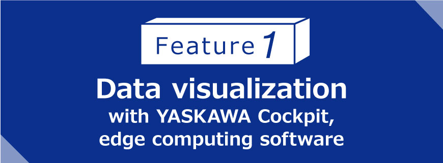 Feature 1 Data visualization with YASKAWA Cockpit, edge computing software